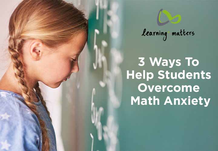 3 Ways To Help Students Overcome Math Anxiety.jpg